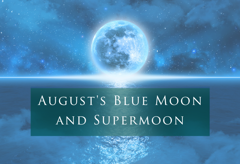 August’s Blue Moon and Supermoon