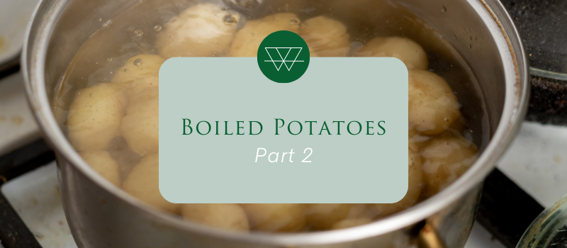 Boiled Potatoes – Part 2